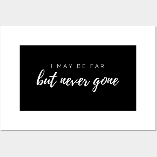 I May Be Far but never gone shirt Posters and Art